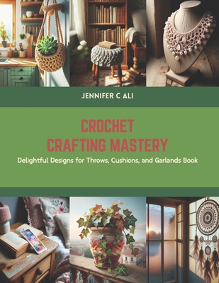 Crochet Crafting Mastery: Delightful Designs fo... B0CS5Z7K7F Book Cover