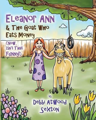 Eleanor Ann and the Goat Who Eats Money: (Now, ... 1463681658 Book Cover