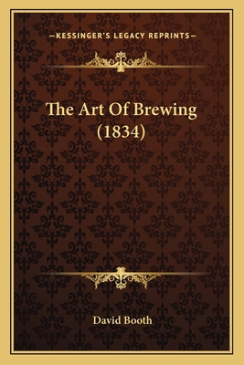 The Art Of Brewing (1834) 1166950972 Book Cover