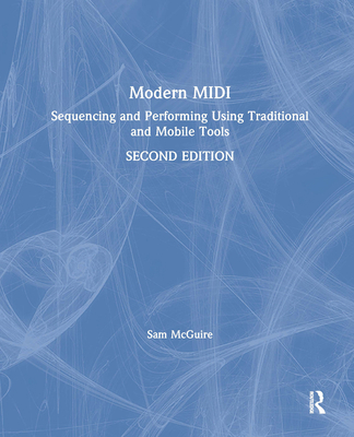 Modern MIDI: Sequencing and Performing Using Tr... 1138578746 Book Cover