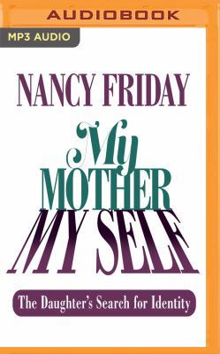 My Mother/My Self: The Daughter's Search for Id... 1978642806 Book Cover