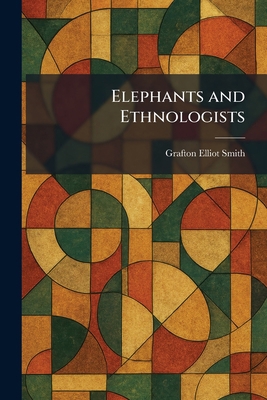 Elephants and Ethnologists 1025630440 Book Cover