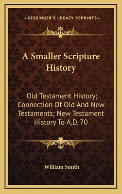 A Smaller Scripture History: Old Testament Hist... 116367768X Book Cover