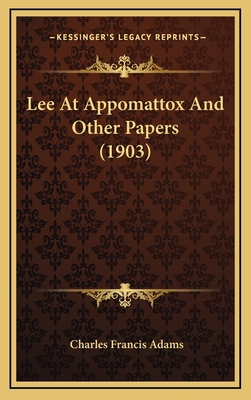 Lee at Appomattox and Other Papers (1903) 1164424203 Book Cover