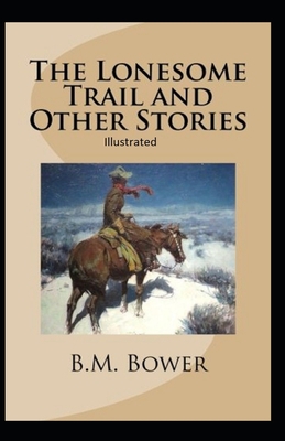 The Lonesome Trail and Other Stories Illustrated B08CMYCHTK Book Cover