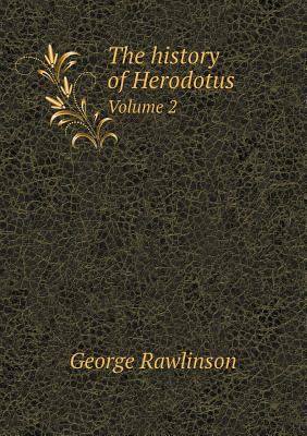 The history of Herodotus Volume 2 5519009805 Book Cover