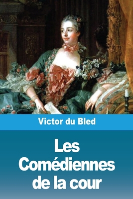 Les Comédiennes de la cour [French] 3988817708 Book Cover