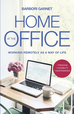 Home at the Office: Working Remotely as a Way o... 1639880437 Book Cover