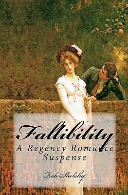 Fallibility: A Regency Romance Suspense 1456379933 Book Cover