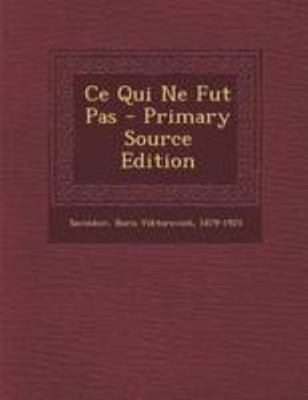 Ce Qui Ne Fut Pas [French] 1295088231 Book Cover