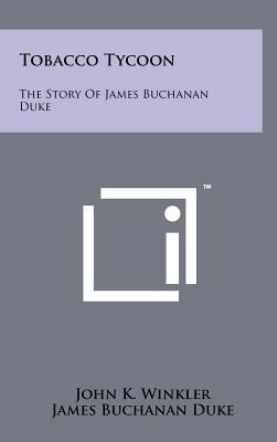 Tobacco Tycoon: The Story Of James Buchanan Duke 1258058987 Book Cover