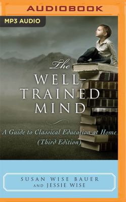 The Well-Trained Mind: A Guide to Classical Edu... 1511358564 Book Cover