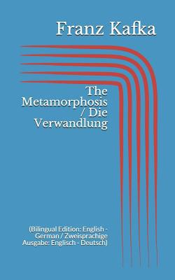 The Metamorphosis / Die Verwandlung (Bilingual ... 1520983832 Book Cover