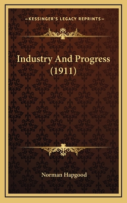 Industry and Progress (1911) 1164693565 Book Cover