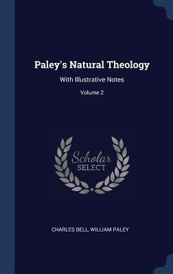 Paley's Natural Theology: With Illustrative Not... 1340330105 Book Cover