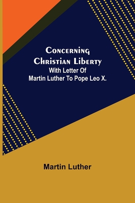 Concerning Christian Liberty; With Letter Of Ma... 9355897944 Book Cover