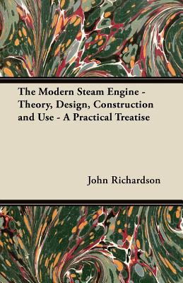 The Modern Steam Engine - Theory, Design, Const... 1447438523 Book Cover