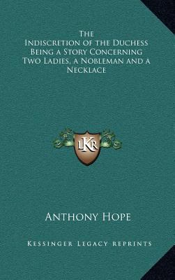 The Indiscretion of the Duchess Being a Story C... 1163326615 Book Cover