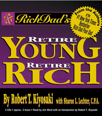 Rich Dad's Retire Young, Retire Rich: How to Ge... 1586212567 Book Cover