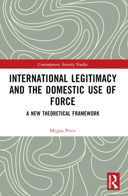 International Legitimacy and the Domestic Use o... 0367765020 Book Cover