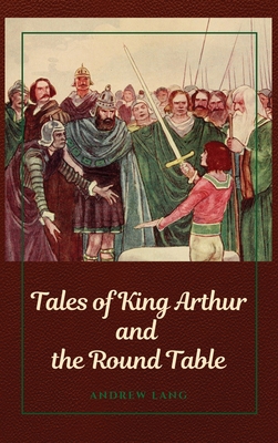 Tales of King Arthur and the Round Table 235728515X Book Cover