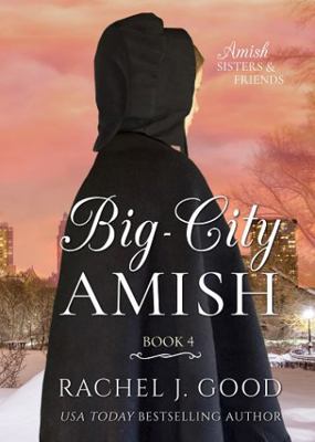 Big-City Amish: Amish Sisters & Friends 1638880034 Book Cover
