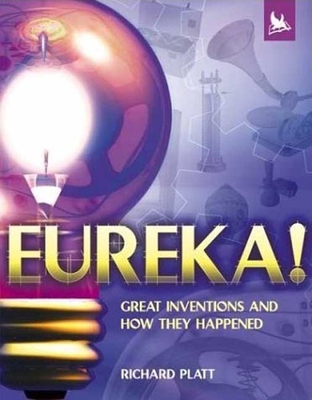 Eureka!: Great Inventions and How They Happened 0753455803 Book Cover
