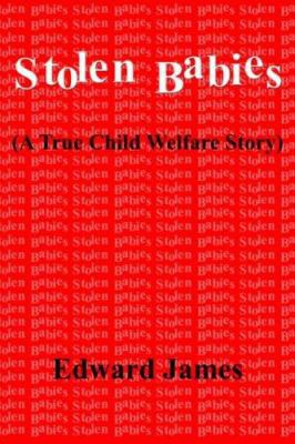 Stolen Babies: A True Child Welfare Story 1418421758 Book Cover