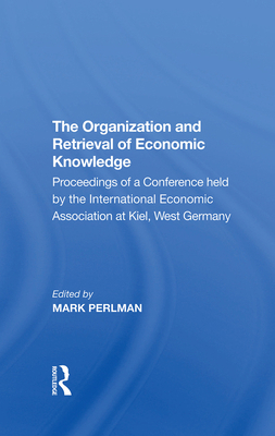 The Organization and Retrieval of Economic Know... 0367282011 Book Cover