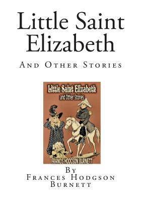 Little Saint Elizabeth: And Other Stories 1497369568 Book Cover