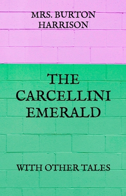 The Carcellini Emerald: With Other Tales Book Cover