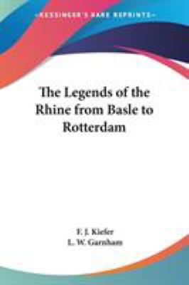 The Legends of the Rhine from Basle to Rotterdam 0766192024 Book Cover