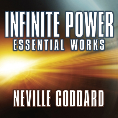 Infinite Power: Essential Works by Neville Goddard B08Z8FG3RY Book Cover