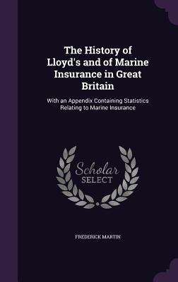 The History of Lloyd's and of Marine Insurance ... 1341325970 Book Cover