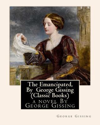 The Emancipated, By George Gissing (Classic Books) 1534758623 Book Cover