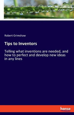 Tips to Inventors: Telling what inventions are ... 3348108985 Book Cover