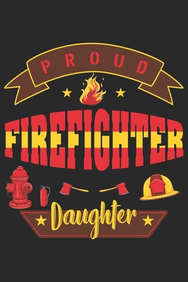 Paperback Proud firefighter daughter: Firefighter Mom Journal | Firefighter Dad Journal | Proud Firefighter Son and Daughter | Firefighter Girlfriend | Thanks ... From Firefighter | Fathers Day Firefighter Book