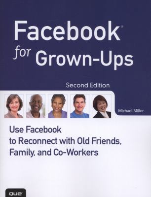Facebook for GrownUps: Use Facebook to Reconnec... 0789749025 Book Cover