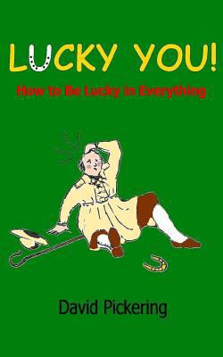 Lucky You!: How to be lucky in everything 1523730315 Book Cover