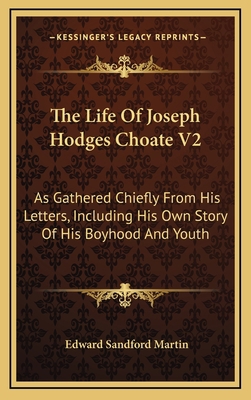 The Life of Joseph Hodges Choate V2: As Gathere... 1163542016 Book Cover