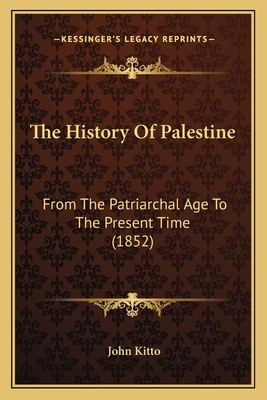 The History Of Palestine: From The Patriarchal ... 1166328848 Book Cover