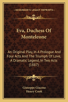 Eva, Duchess Of Monteleone: An Original Play, I... 1165375478 Book Cover