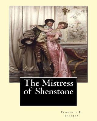 The Mistress of Shenstone. By: Florence L. Barc... 1541197569 Book Cover