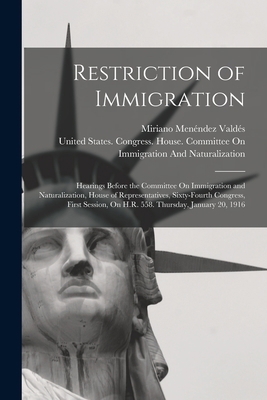 Restriction of Immigration: Hearings Before the... 1018064176 Book Cover