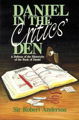 Daniel in the Critics' Den: A Defense of the Hi... 0825421330 Book Cover