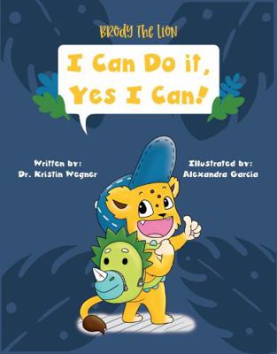 Brody the Lion : I Can Do It, Yes I Can!