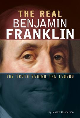 The Real Benjamin Franklin: The Truth Behind th... 075655893X Book Cover
