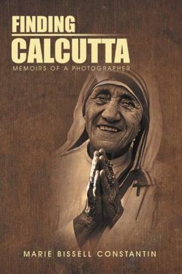 Finding Calcutta: Memoirs of a Photographer 1483454789 Book Cover