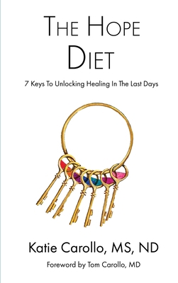 The Hope Diet: 7 Keys To Unlocking Healing In T... 1662859651 Book Cover