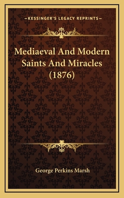 Mediaeval And Modern Saints And Miracles (1876) 1167878442 Book Cover